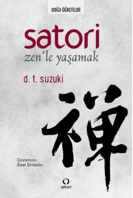Satori: Zen'le Yaşamak-Doğu Öğretileri