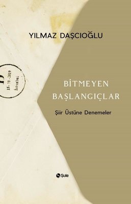 Bitmeyen Başlangıçlar-Şiir Üstüne Denemeler