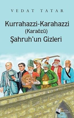 Kurrahazzi-Karahazzi Şahruh'un Gizleri