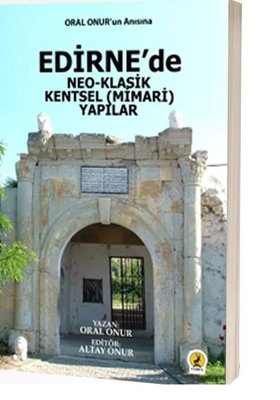 Edirne'de Neo-Klasik Kentsel Mimari Yapılar