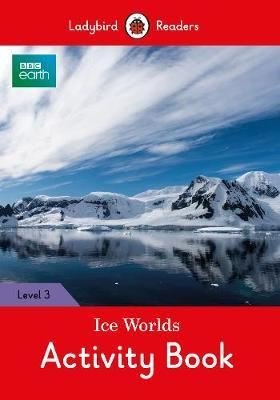 BBC Earth: Ice Worlds Activity Book- Ladybird Readers Level 3