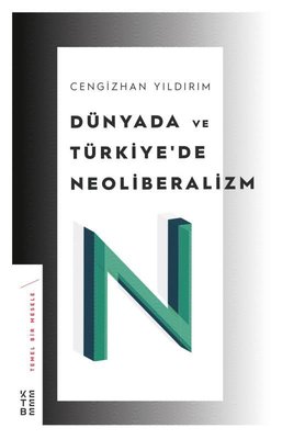 Dünyada ve Türkiye'de Neoliberalizm