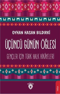 Üçüncü Günün Öğlesi-Gençler İçin Türk Halk Hikayeleri