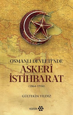 Osmanlı Devleti'nde Askeri İstihbarat 1864-1914