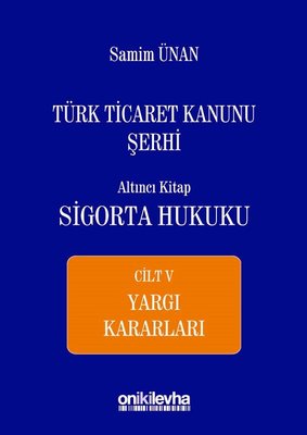 Türk Ticaret Kanunu Şerhi Altıncı Kitap-Sigorta Hukuku Cilt 5