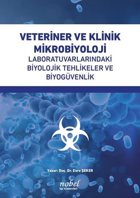 Veteriner ve Klinik Mikrobiyoloji: Laboratuvarlarındaki Biyolojik Tehlikeler ve Biyogüvenlik