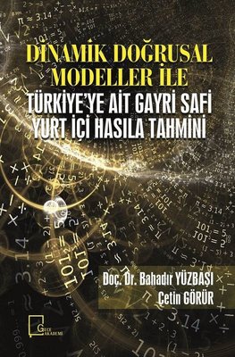 Dinamik Doğrusal Modeller İle Türkiye'ye Ait Gayri Safi Yurt İçi Hasıla Tahmini