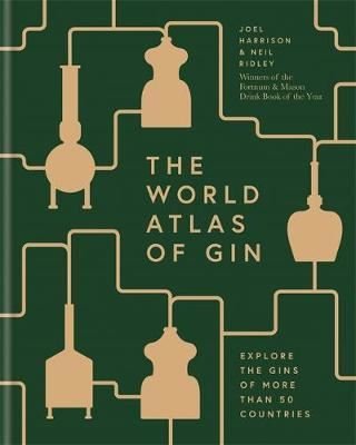 The World Atlas of Gin: Explore the gins of more than 50 countries