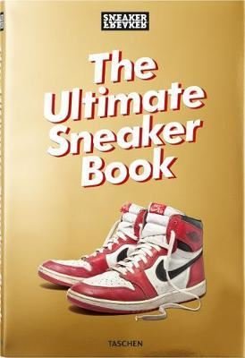 Sneaker Freaker. The Ultimate Sneaker Book (Sneaker Freaker Magazine)
