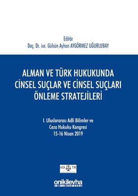 Alman ve Türk Hukukunda Cinsel Suçlar ve Cinsel Suçları Önleme Stratejileri
