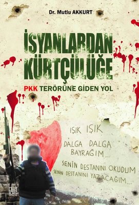 İsyanlardan Kürtçülüğe PKK Terörüne Giden Yol