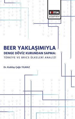 Beer Yaklaşımıyla Denge Döviz Kurundan Sapma: Türkiye ve Brics Ülkeleri Analizi