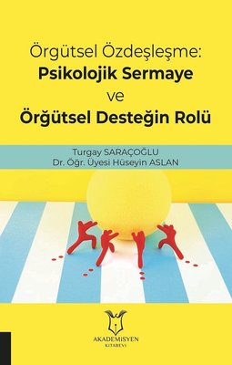 Örgütsel Özdeşleşme-Psikolojik Sermaye ve Örğütsel Desteğin Rolü