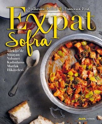 Expat Sofra-Türkiye'de Yaşayan Yabancı Kadınların Mutfak Hikayeleri
