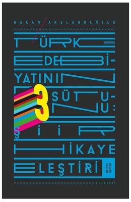 Türk Edebiyatının Üç Sütunu-Şiir Hikaye Eleştiri