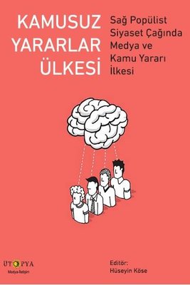 Kamusuz Yararlar Ülkesi-Sağ Popülist Siyaset Çağında Medya ve Kamu Yararı İlkesi