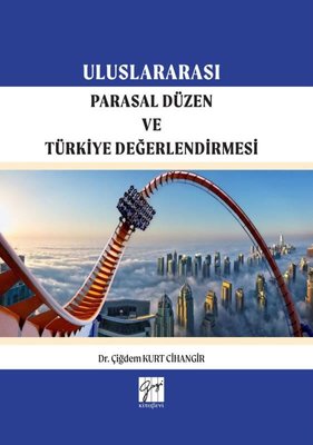 Uluslararası Parasal Düzen ve Türkiye Değerlendirilmesi