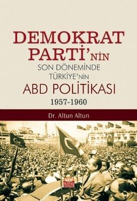 Demokrat Parti'nin Son Döneminde Türkiye'nin ABD Politkası 1957-1960