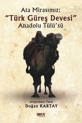 Ata Mirasımız: Türk Güreş Devesi-Anadolu Tülü'sü
