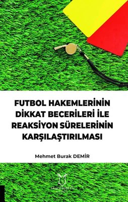 Futbol Hakemlerinin Dikkat Becerileri İle Reaksiyon Sürelerinin Karşılaştırılması