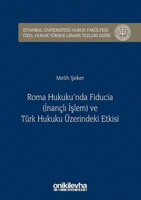 Roma Hukuku'nda Fıducıa ve Türk Hukuku Üzerindeki Etkisi