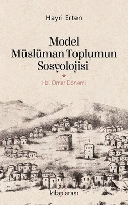 Model Müslüman Toplumun Sosyolojisi-Hz.Ömer Dönemi