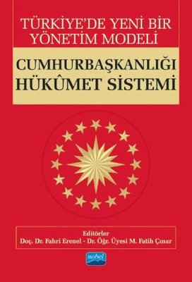 Türkiye'de Yeni Bir Yönetim Modeli Cumhurbaşkanlığı Hükumet Sistemi
