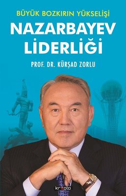 Büyük Bozkırın Yükselişi-Nazarbayev Liderliği