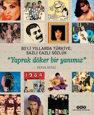 80'li Yıllarda Türkiye: Sazlı Cazli Sözlük - Yaprak Döker Bir Yanımız