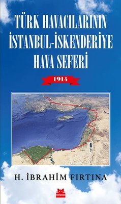 Türk Havacılarının İstanbul-İskenderiye Hava Seferi 1914