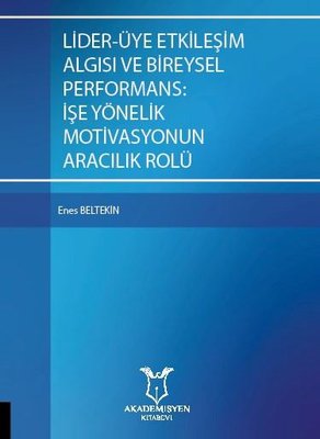 Lider-Üye Etkileşim Algısı ve Bireysel Performans: İşe Yönelik Motivasyonun Aracılık Rolü