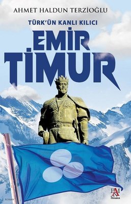 Emir Timur-Türk'ün Kanlı Kılıcı