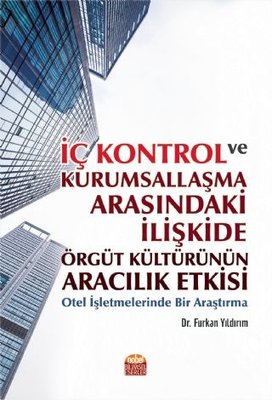 İç Kontrol ve Kurumsallaşma Arasındaki İlişkide Örgüt Kültürünün Aracılık Etkisi-Otel İşletmelerinde