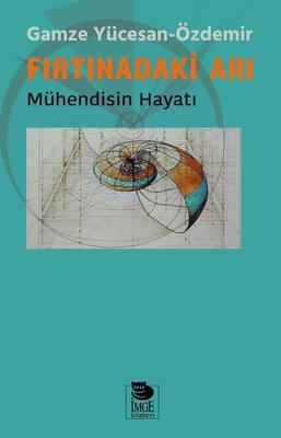 Fırtınadaki Arı-Mühendisin Hayatı