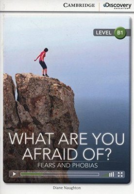 B1 What Are You Afraid Of? Fears and Phobias (Book with Online Access code) Interactive Readers