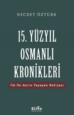 15.Yüzyıl Osmanlı Kronikleri-İlk İki Asrın Yaşayan Hafızası