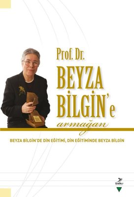 Prof.Dr. Beyza Bilgin'e Armağan