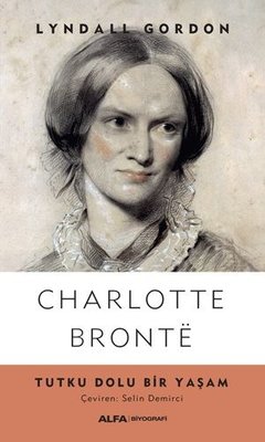 Charlotte Bronte-Tutku Dolu Bir Yaşam