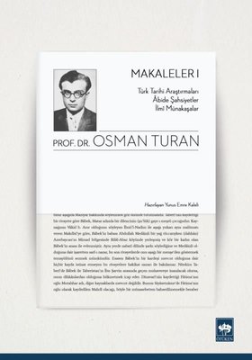 Makaleler 1-Türk Tarihi Araştırmaları Abide Şahsiyetler İlmi Münakaşalar