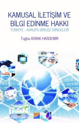 Kamusal İletişim ve Bilgi Edinme Hakkı-Türkiye ve Avrupa Birliği Örnekleri