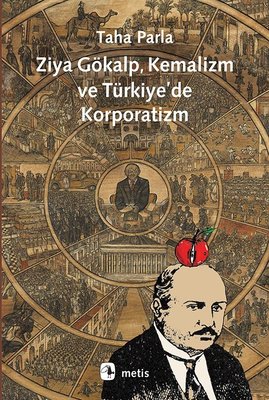 Ziya Gökalp Kemalizm ve Türkiye'de Korporatizm