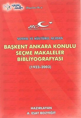 Başken Ankara Konulu Seçme Makaleler Bibliyografyası 1923-2003