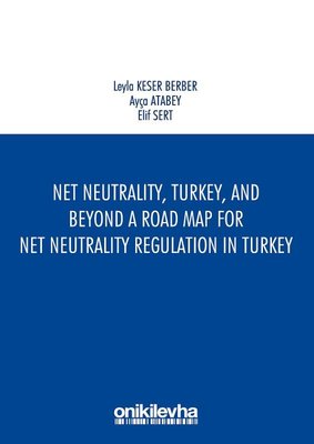 Net NeutralityTurkeyand Beyond-A Road Map for Net Neutrality Regulation in Turkey