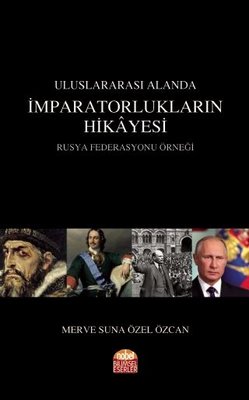 Uluslararası Alanda İmparatorlukların Hikayesi Rusya Federasyonu Örneği