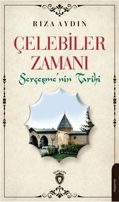 Çelebiler Zamanı Serçeşmenin Tarihi