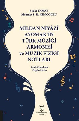 Milan Niyazi Ayomak'ın Türk Müziği Armonisi ve Müzik Fiziği Notları Çeviri-İnceleme Özgün Metin