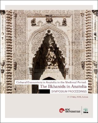 Cultural Encounters in Anatolia in the Medieval Period: The İlkhanids in Anatolia Sypmposium Preceed