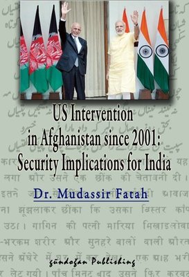 US Invervention in Afghanistan Since 2001: Security Implications for India