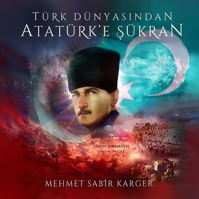 Türk Dünyasından Atatürk'e Şükran