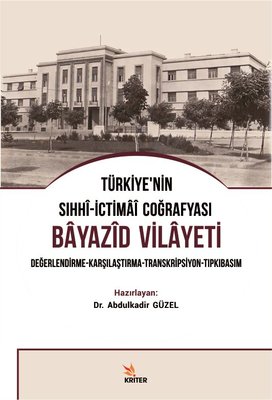 Türkiye'nin Sıhhi-İctimai Coğrafyası Bayazıd Vilayeti Değerlendirme - Karşılaştırma - Transkripsiyon